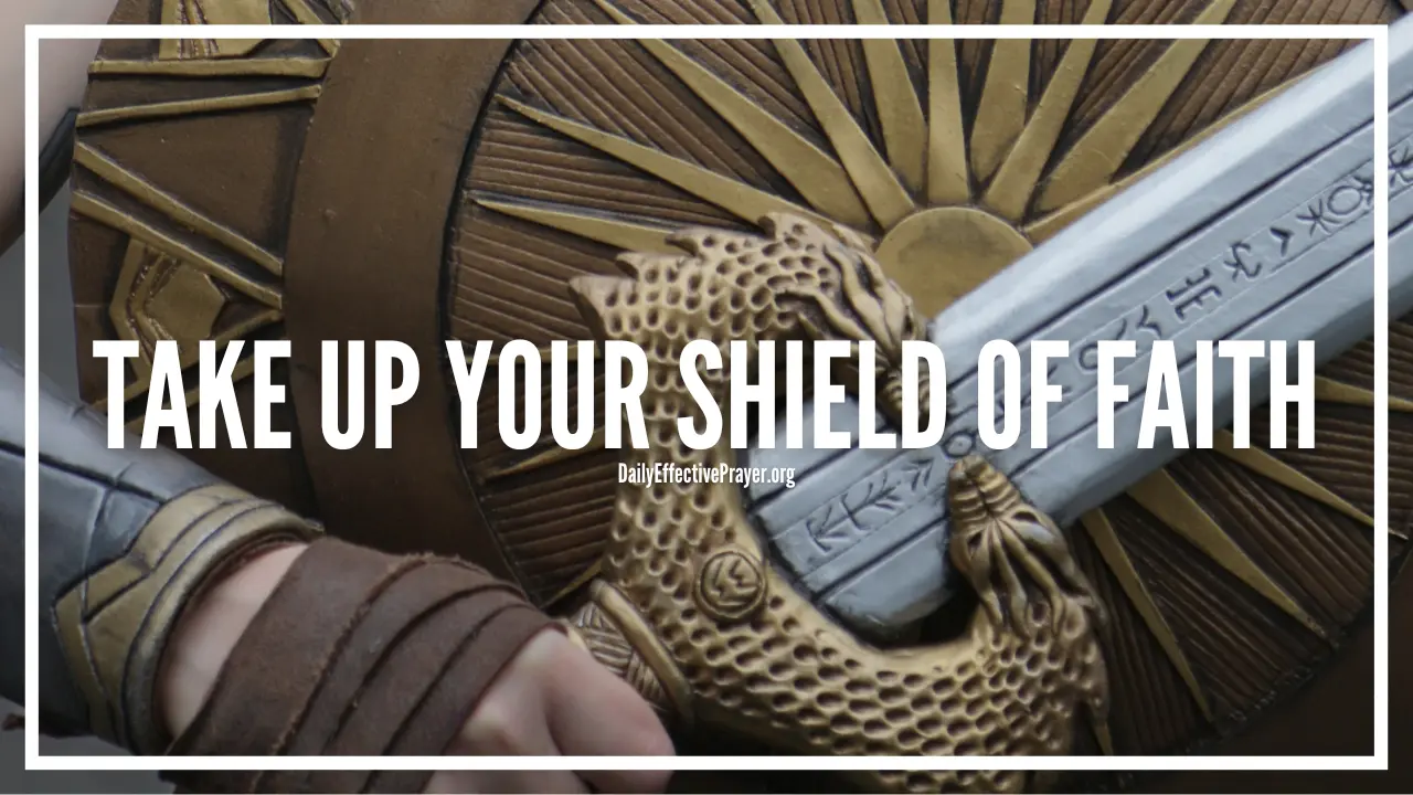 Prayer to take up your shield of faith and protect every part of your life.