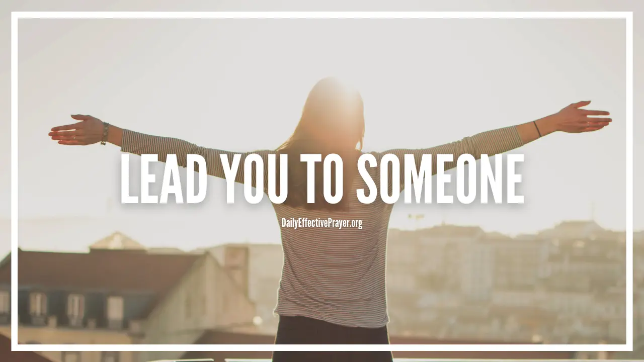 Daily prayer for God to lead you to someone who needs encouragement.