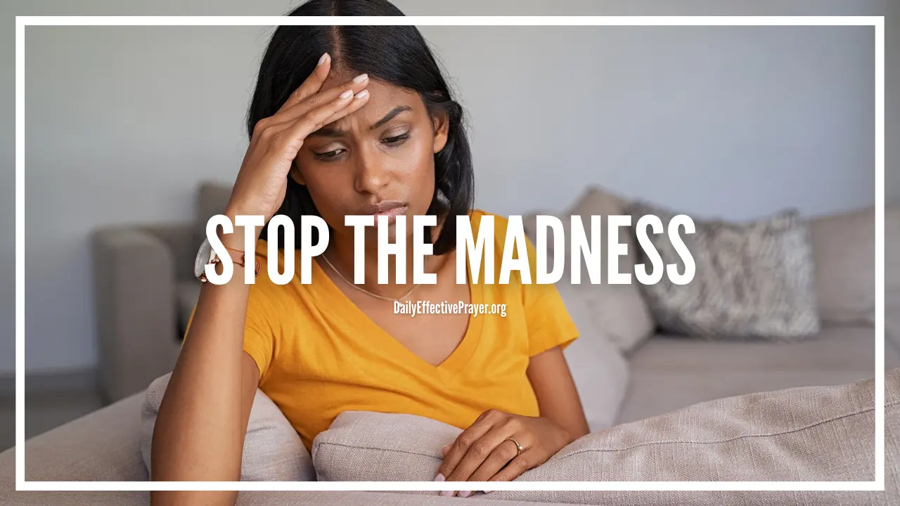 Prayer to stop the madness and get your life in order.