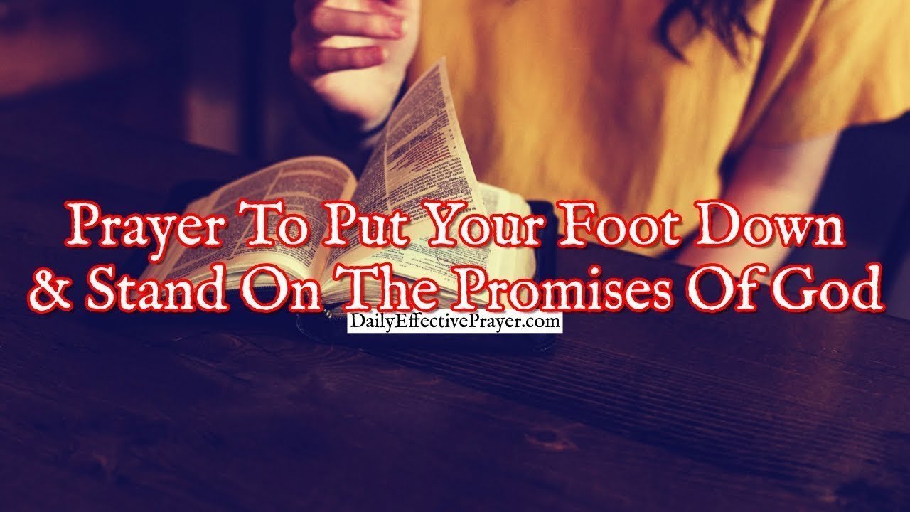Prayer To Put Your Foot Down and Stand On The Promises Of God
