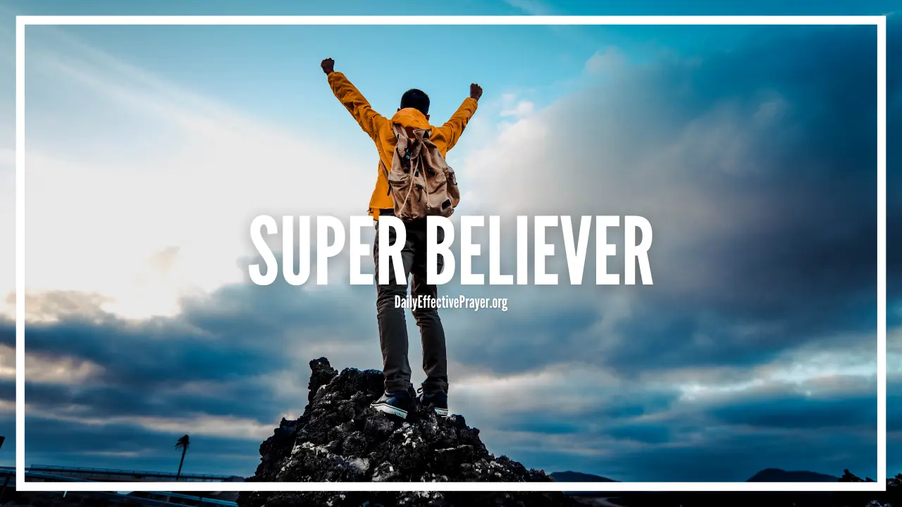 Prayer for supernatural power to transform into a super believer.