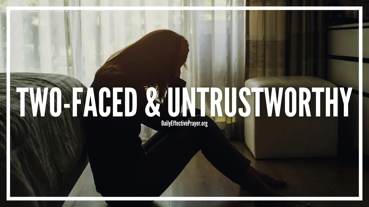 Prayer against being two-faced and untrustworthy.