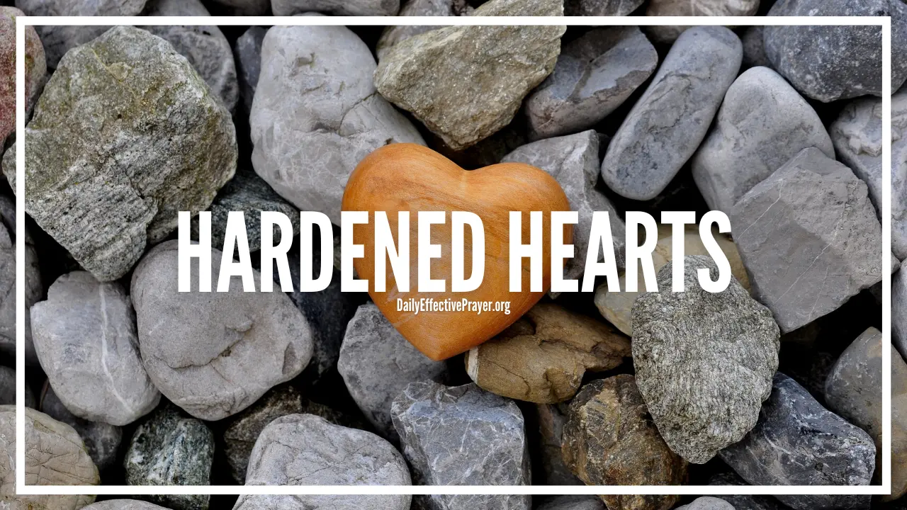 5 Powerful Prayers For Hardened Hearts Break Down The Walls 